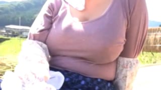 農作業中のもんべ・おばさんをナンパ即SEX♪爆乳ハメ撮り動画
